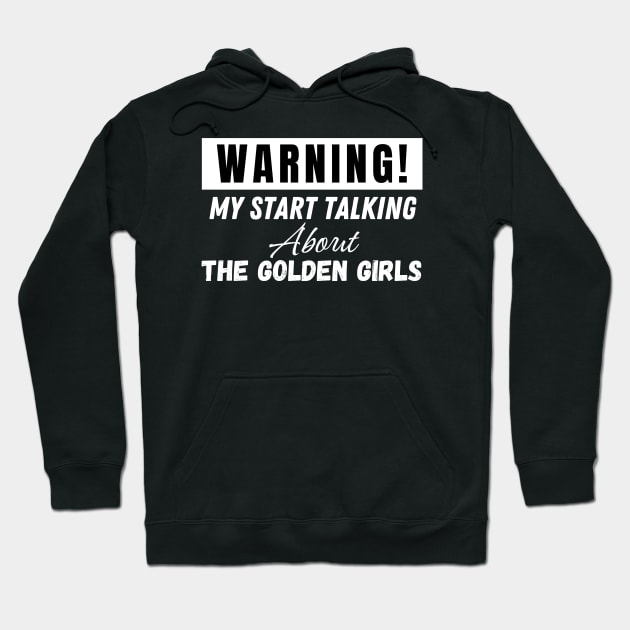 may start talking about the golden girls Hoodie by Rizstor